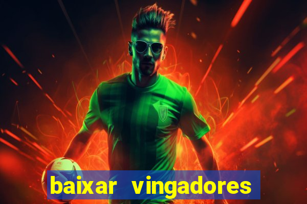 baixar vingadores guerra infinita google drive